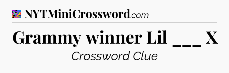 Grammy winner Lil ___ X Crossword Clue