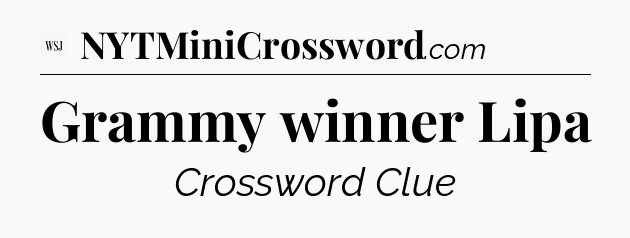 Grammy winner Lipa - WSJ Crossword