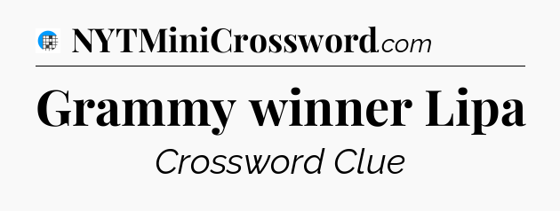 Grammy winner Lipa Crossword Clue