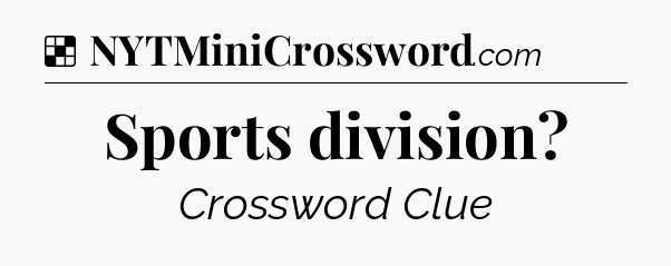 Solution: Sports division - NYT Crossword
