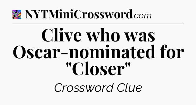 Clive who was Oscar-nominated for 