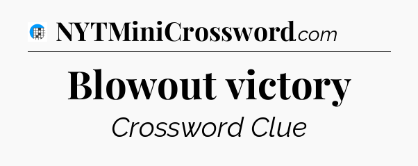 Blowout victory Crossword Clue