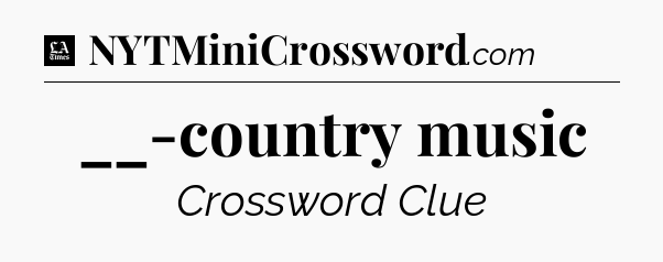__-country music - LA Times Crossword