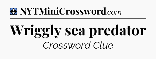 Solution: Wriggly sea predator - NYT Mini Crossword
