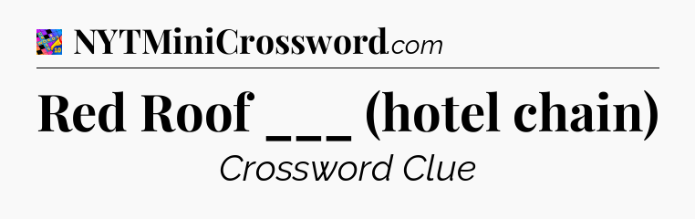 Red Roof ___ (hotel chain) Crossword Clue