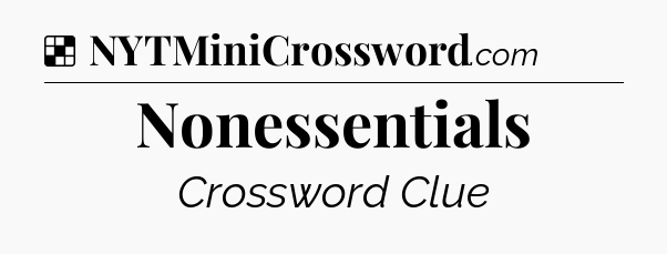 Solution: Nonessentials - NYT Crossword