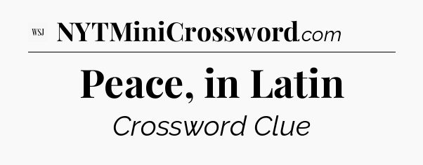 Peace, in Latin - WSJ Crossword