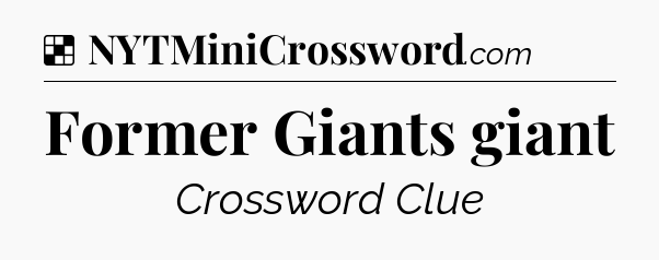 Solution: Former Giants giant - NYT Crossword