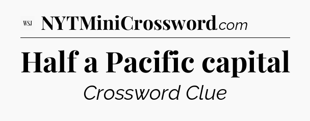 Half a Pacific capital - WSJ Crossword