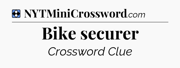 Solution: Bike securer - NYT Mini Crossword