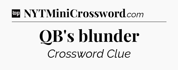 QB's blunder Crossword Clue