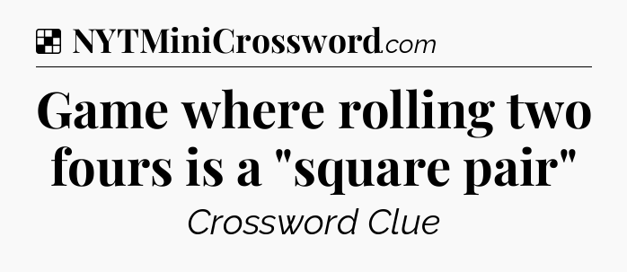Solution: Game where rolling two fours is a 