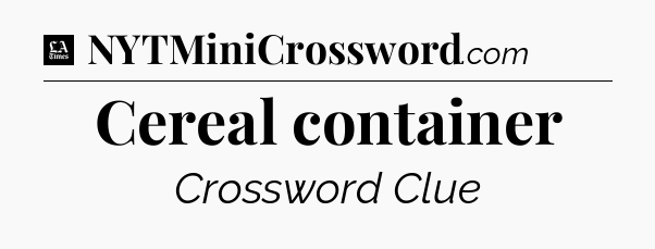 Cereal container - LA Times Crossword