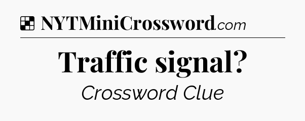 Solution: Traffic signal - NYT Crossword
