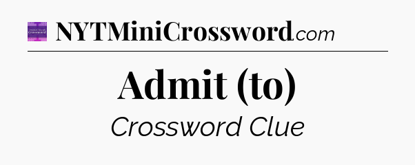 Admit (to) - Thomas Joseph Crossword