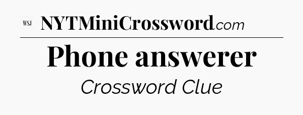 Phone answerer - WSJ Crossword