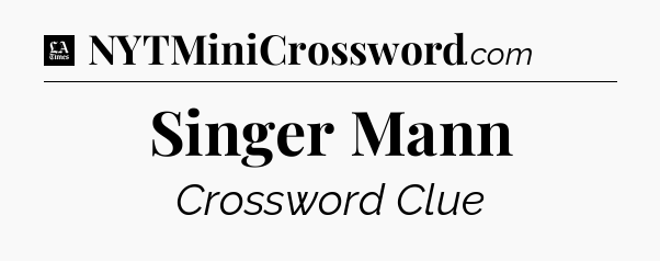 Singer Mann - LA Times Crossword