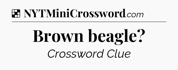 Solution: Brown beagle - NYT Crossword