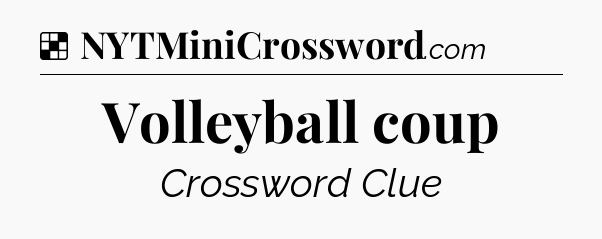 Solution: Volleyball coup - NYT Crossword
