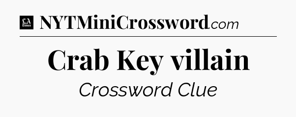 Crab Key villain - LA Times Crossword