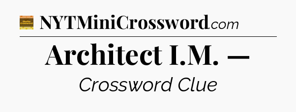 Architect I.M. — - Eugene Sheffer Crossword
