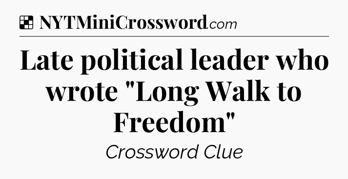 Solution: Late political leader who wrote 