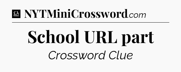 School URL part - LA Times Crossword