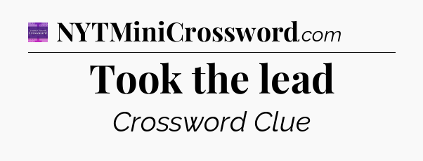 Took the lead - Thomas Joseph Crossword