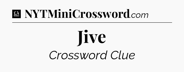 Jive - LA Times Crossword