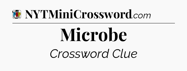 Microbe Crossword Clue