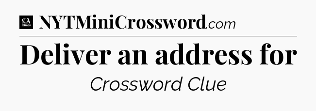 Deliver an address for - LA Times Crossword