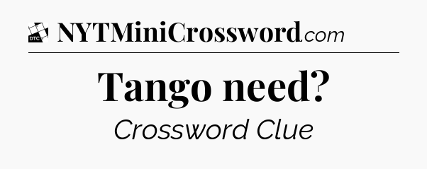 Tango need - Daily Themed Classic Crossword