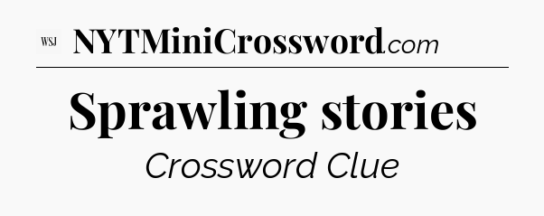 Sprawling stories - WSJ Crossword