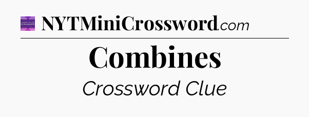 Combines - Thomas Joseph Crossword