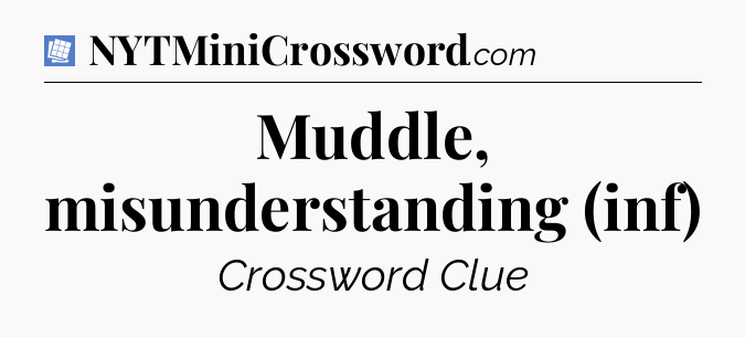 Muddle, misunderstanding (inf) Puzzle Page Crossword Clue