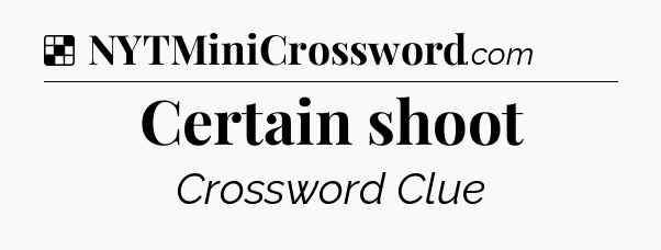 Solution: Certain shoot - NYT Crossword
