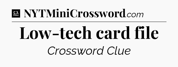 Low-tech card file - LA Times Crossword