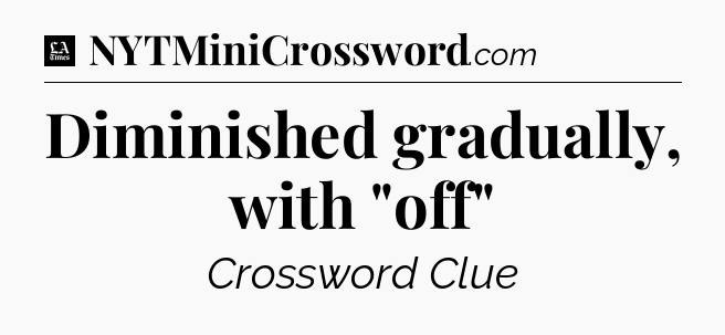 Diminished gradually, with 