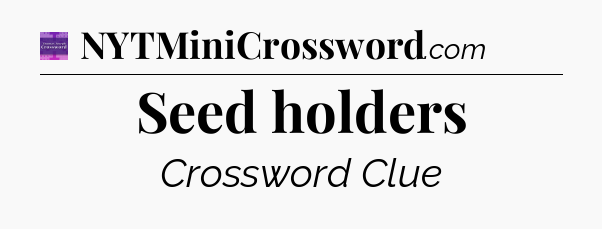 Seed holders - Thomas Joseph Crossword