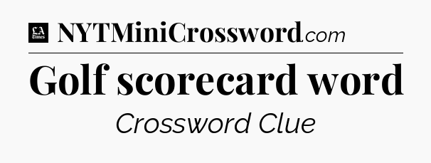 Golf scorecard word - LA Times Crossword