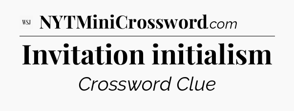 Invitation initialism - WSJ Crossword