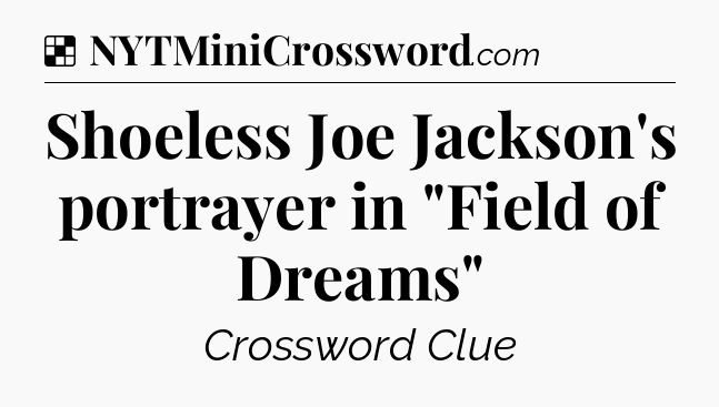 Solution: Shoeless Joe Jackson's portrayer in 