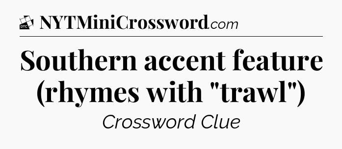 Southern accent feature (rhymes with 