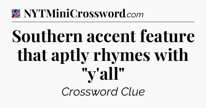 Southern accent feature that aptly rhymes with 