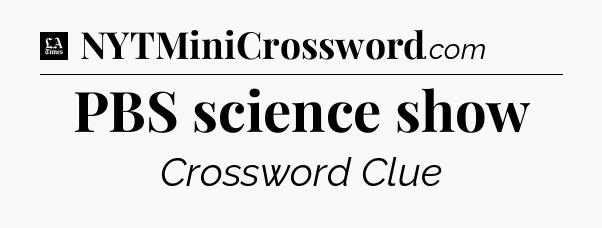 PBS science show - LA Times Crossword