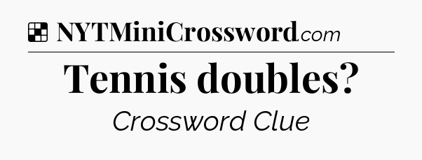 Solution: Tennis doubles - NYT Crossword