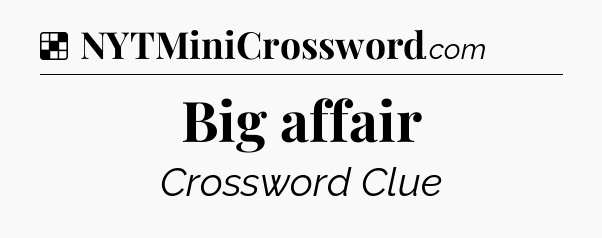 Solution: Big affair - NYT Crossword