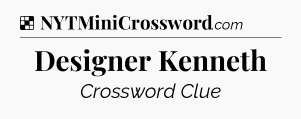Solution: Designer Kenneth - NYT Crossword