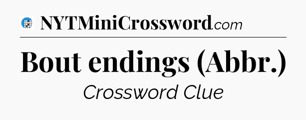 Bout endings (Abbr.) Crossword Clue