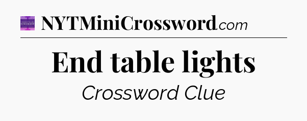 End table lights - Thomas Joseph Crossword